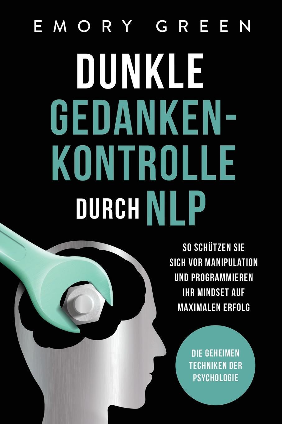 Cover: 9781647801953 | Dunkle Gedankenkontrolle durch NLP | Emory Green | Taschenbuch | 2020