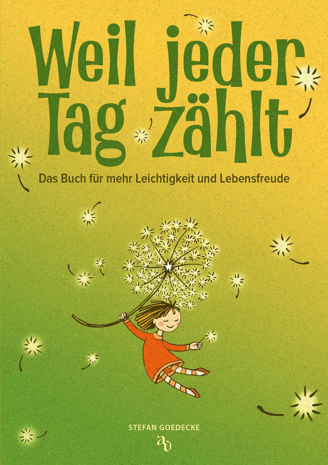 Cover: 9783948537425 | Weil jeder Tag zählt | Das Buch für mehr Leichtigkeit und Lebensfreude