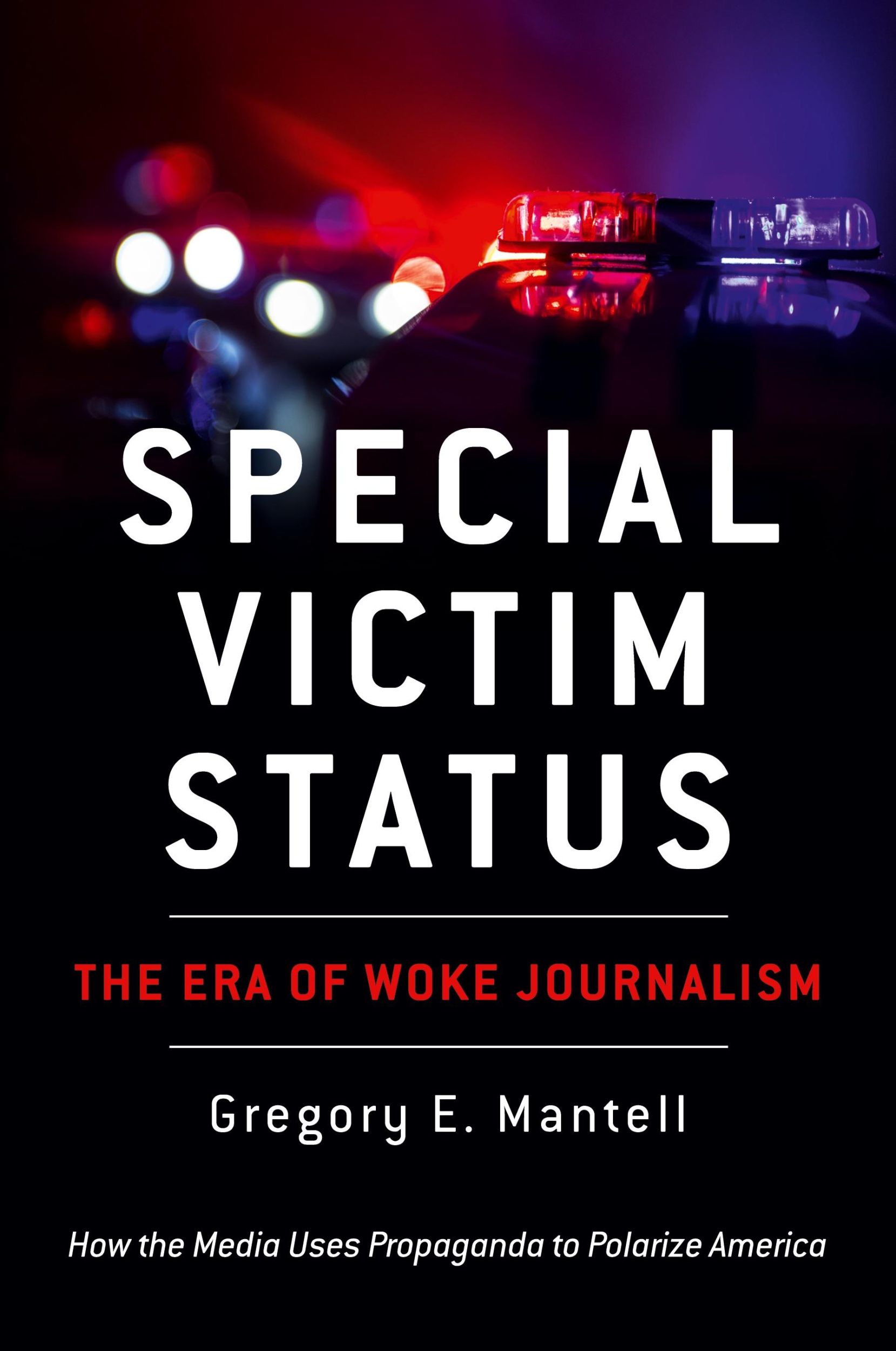 Cover: 9798990460607 | Special Victim Status, The Era Of Woke Journalism | Gregory E. Mantell