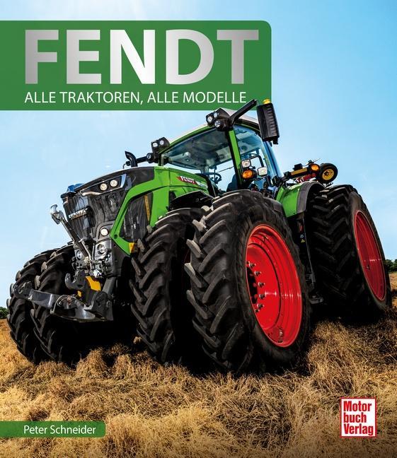 Cover: 9783613042865 | Fendt | Alle Traktoren, alle Modelle | Peter Schneider | Buch | 352 S.