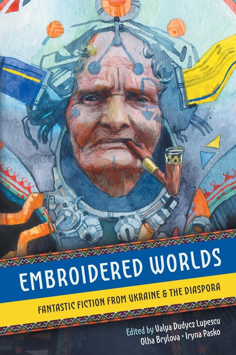 Cover: 9781961654105 | Embroidered Worlds | Fantastic Fiction from Ukraine and the Diaspora