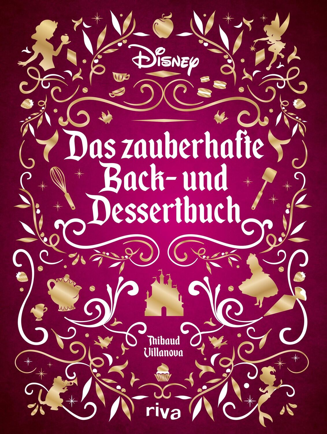 Cover: 9783742325389 | Disney: Das zauberhafte Back- und Dessertbuch | Thibaud Villanova