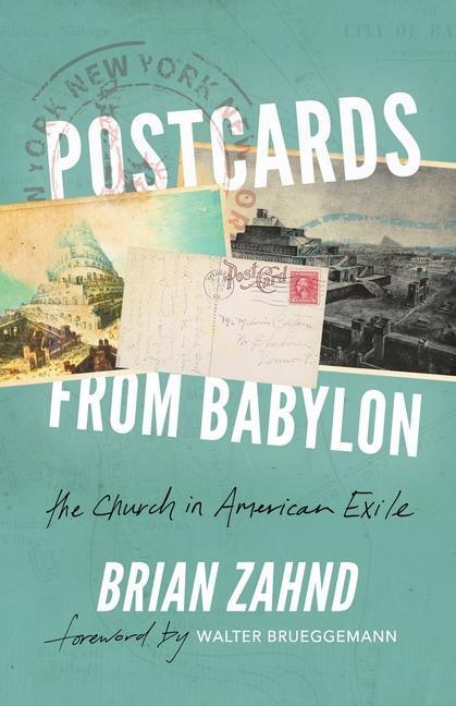 Cover: 9780578213774 | Postcards from Babylon: The Church In American Exile | Brian Zahnd