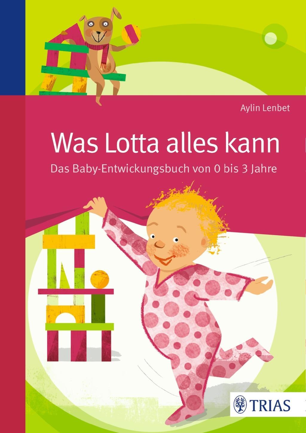 Cover: 9783432100395 | Was Lotta alles kann | Das Baby-Entwicklungsbuch von 0 bis 3 Jahre