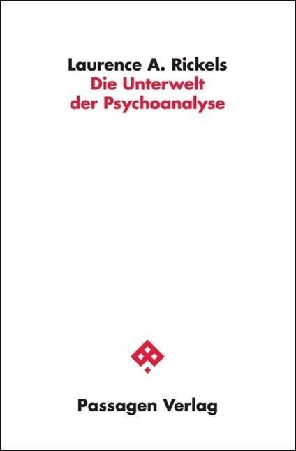 Cover: 9783709201268 | Die Unterwelt der Psychoanalyse | Passagen Philosophie | Rickels