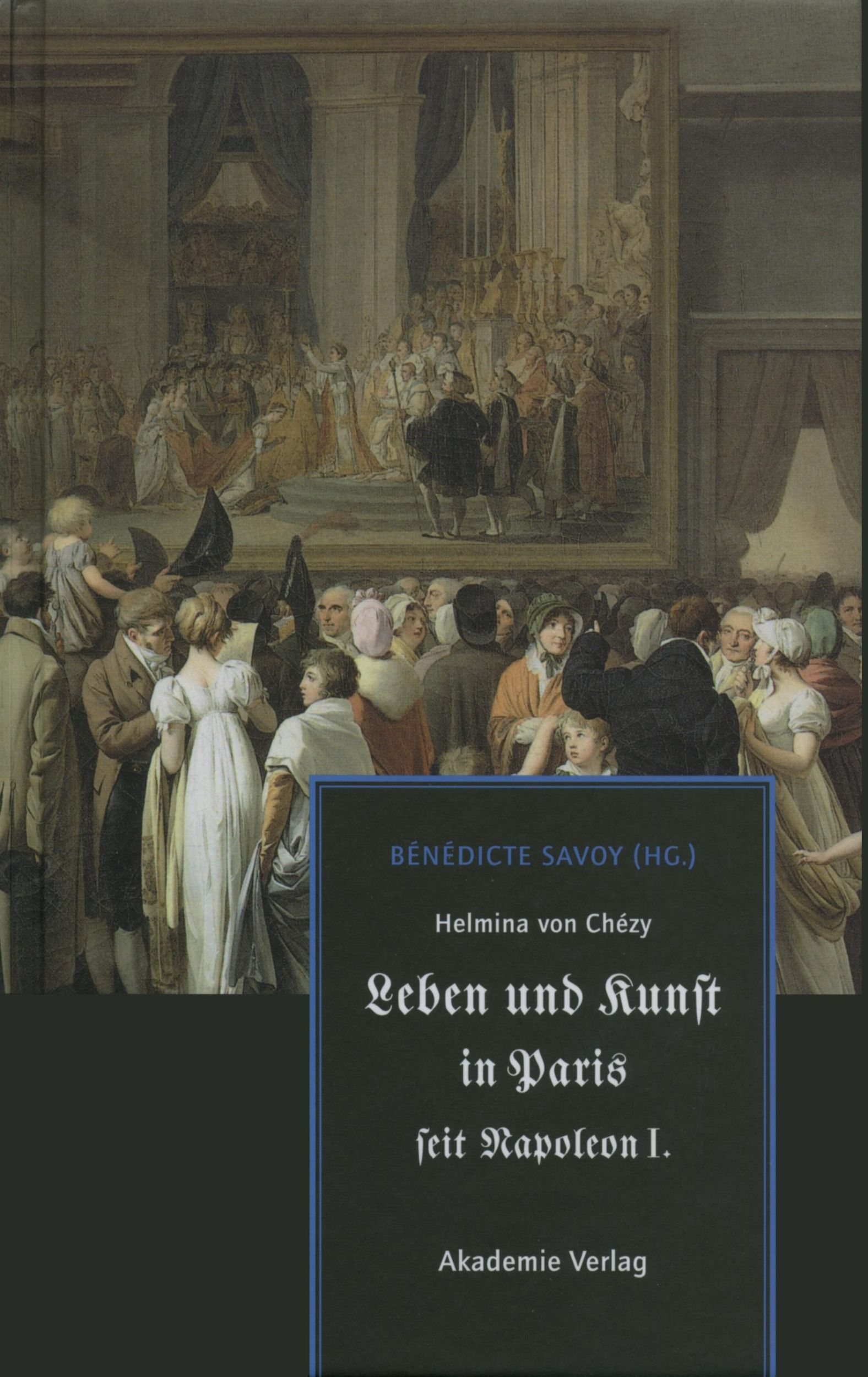 Cover: 9783050046280 | Helmina von Chézy. Leben und Kunst in Paris seit Napoleon I. | Savoy