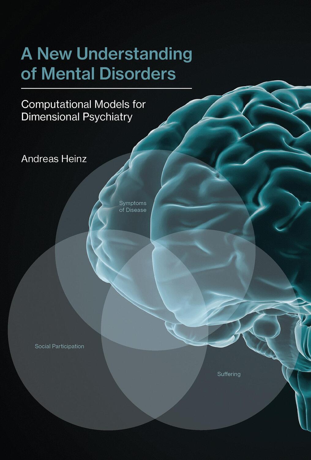 Cover: 9780262036894 | A New Understanding of Mental Disorders | Andreas Heinz | Buch | 2017