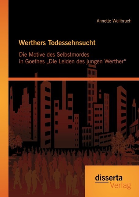 Cover: 9783954258208 | Werthers Todessehnsucht: Die Motive des Selbstmordes in Goethes Die...