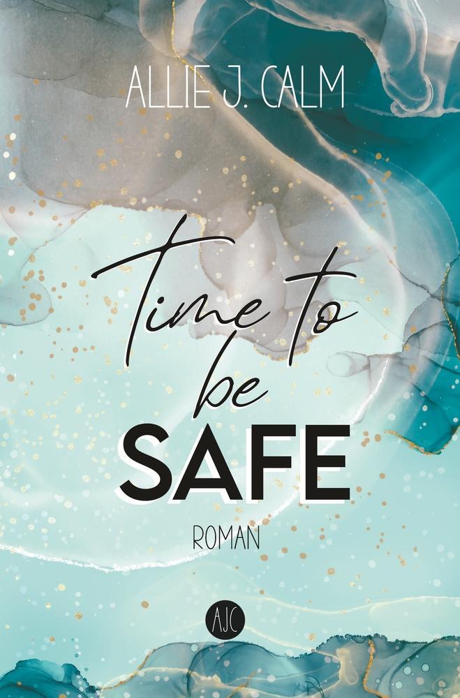 Cover: 9783754691267 | Time to be SAFE | Allie J. Calm | Taschenbuch | Paperback | 452 S.