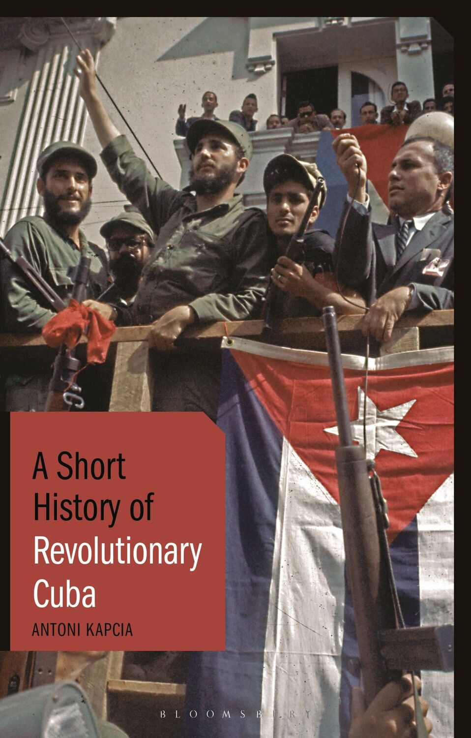 Cover: 9781788312165 | A Short History of Revolutionary Cuba | Antoni Kapcia | Taschenbuch