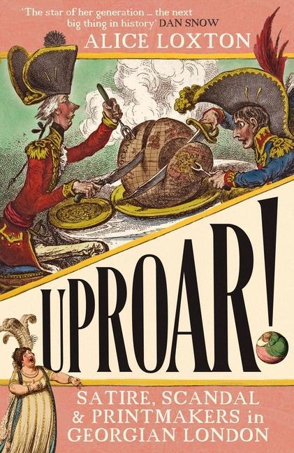 Cover: 9781785789540 | Uproar! | Satire, Scandal and Printmakers in Georgian London | Loxton