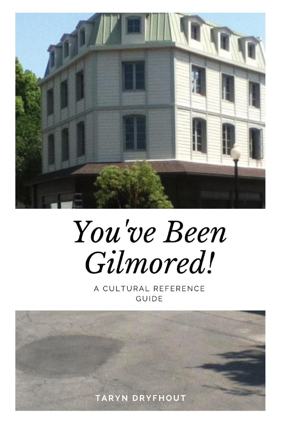 Cover: 9780473688431 | You've Been Gilmored! | A Cultural Reference Guide | Taryn Dryfhout