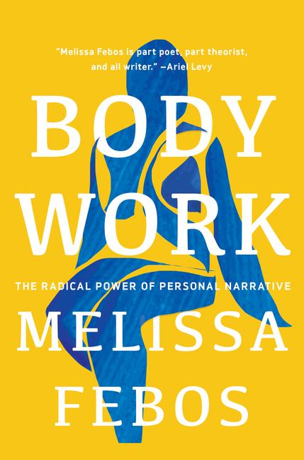 Cover: 9781646220854 | Body Work | The Radical Power of Personal Narrative | Melissa Febos