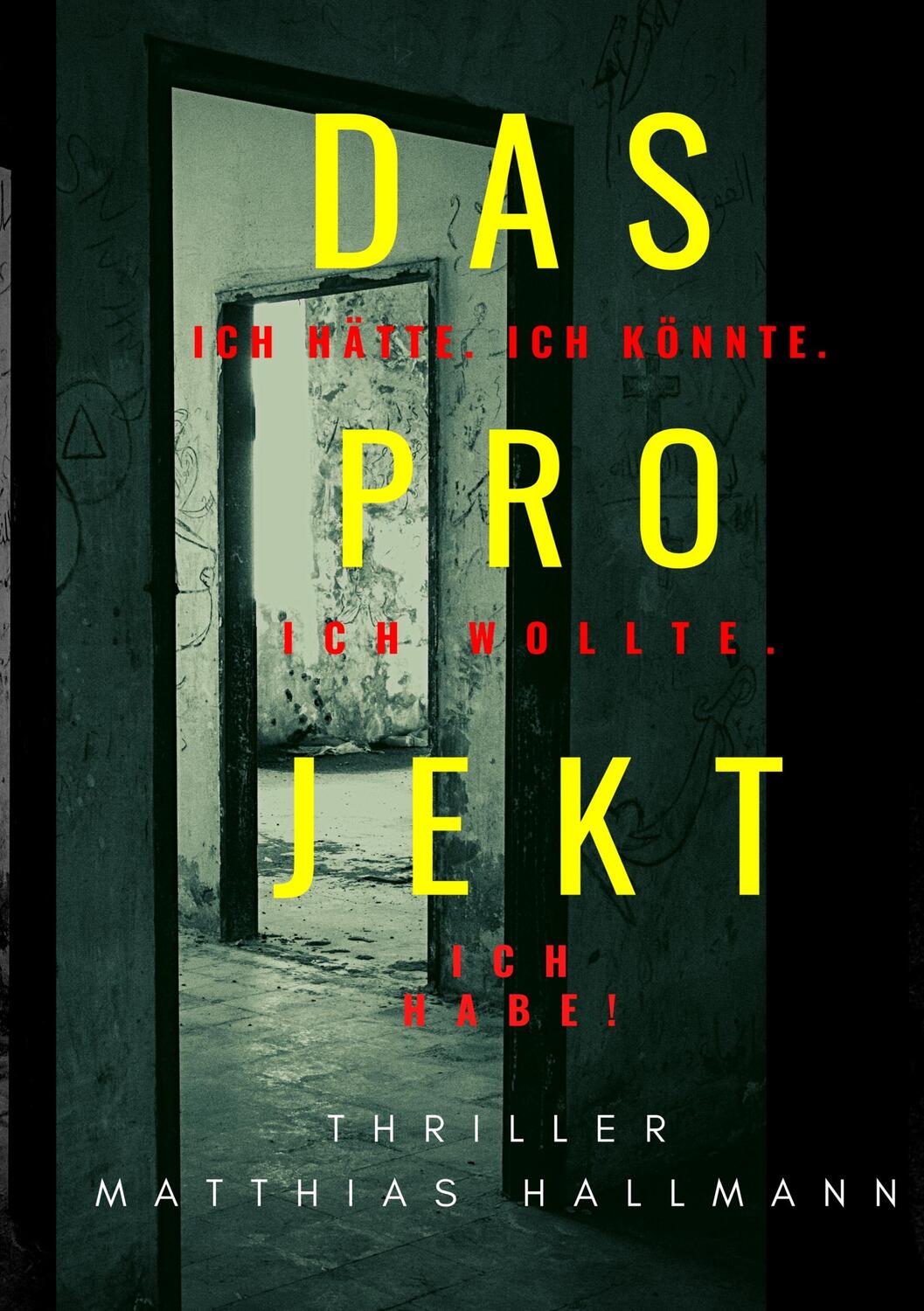 Cover: 9783751918961 | Das Projekt | Ich hätte. Ich könnte. Ich wollte. - Ich habe! | Buch