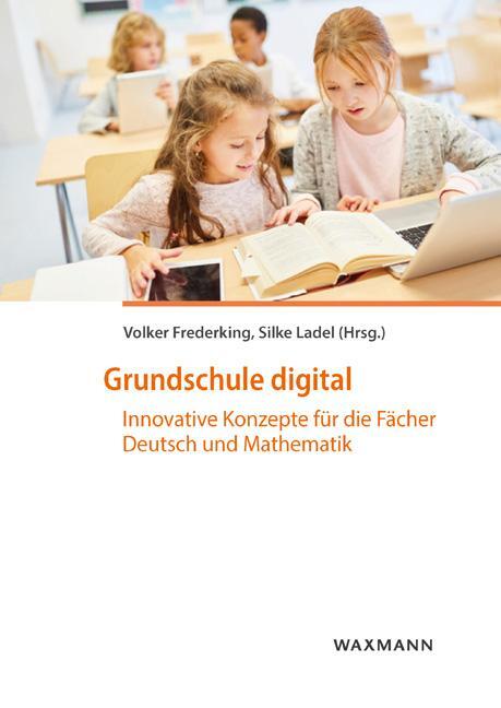 Cover: 9783830941347 | Grundschule digital | Volker Frederking (u. a.) | Taschenbuch | 204 S.