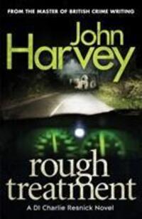 Cover: 9780099585671 | Rough Treatment | (Resnick 2) | John Harvey | Taschenbuch | Englisch