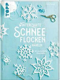 Cover: 9783772448942 | Winterzarte Schneeflocken häkeln | 40 zauberhafte Eiskristalle | Buch