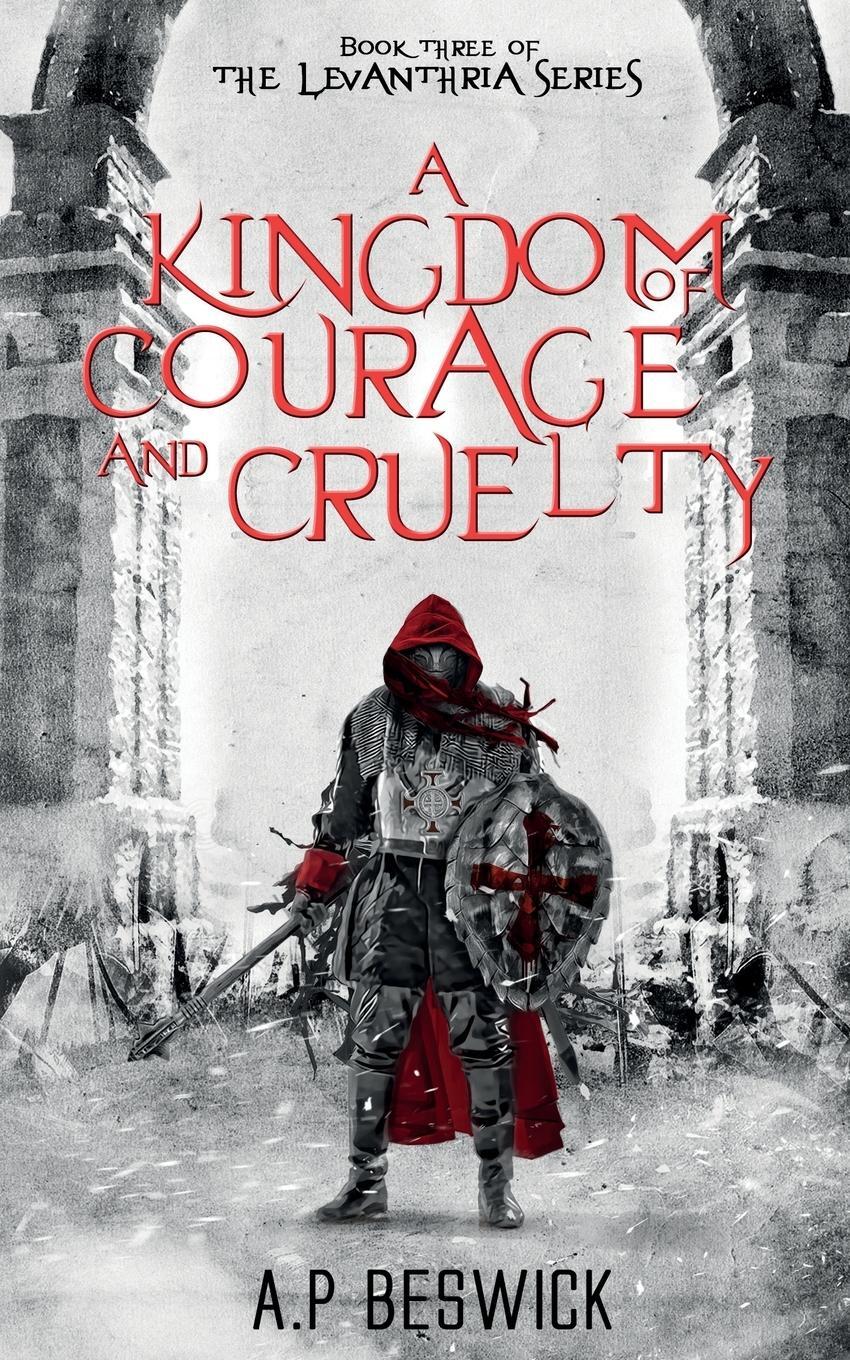 Cover: 9781739821876 | A Kingdom Of Courage And Cruelty | A. P Beswick | Taschenbuch | 2023