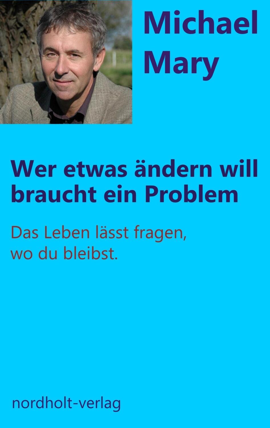 Cover: 9783926967947 | Wer etwas ändern will, braucht ein Problem | Mary Michael | Buch