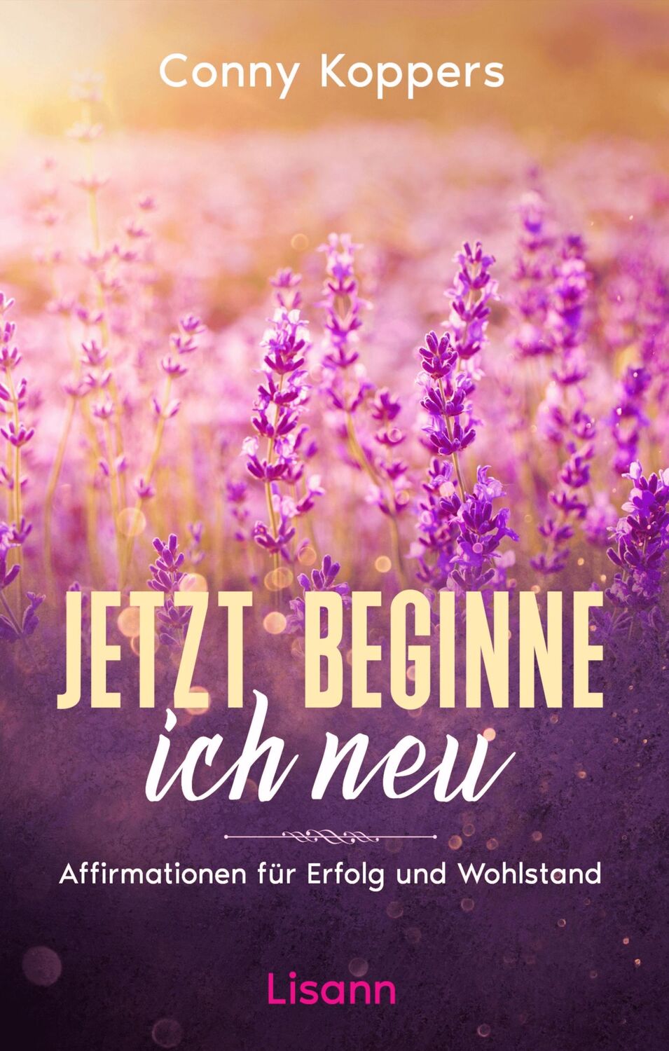 Cover: 9783987630033 | Jetzt beginne ich neu | Affirmationen für Erfolg und Wohlstand | Buch