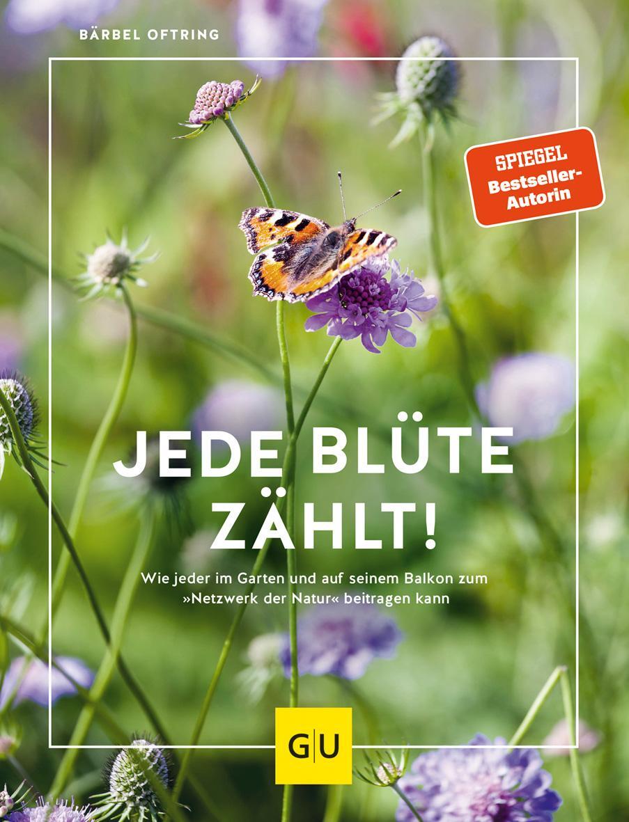 Cover: 9783833875496 | Jede Blüte zählt! | Bärbel Oftring | Buch | GU Gartenpraxis | 160 S.