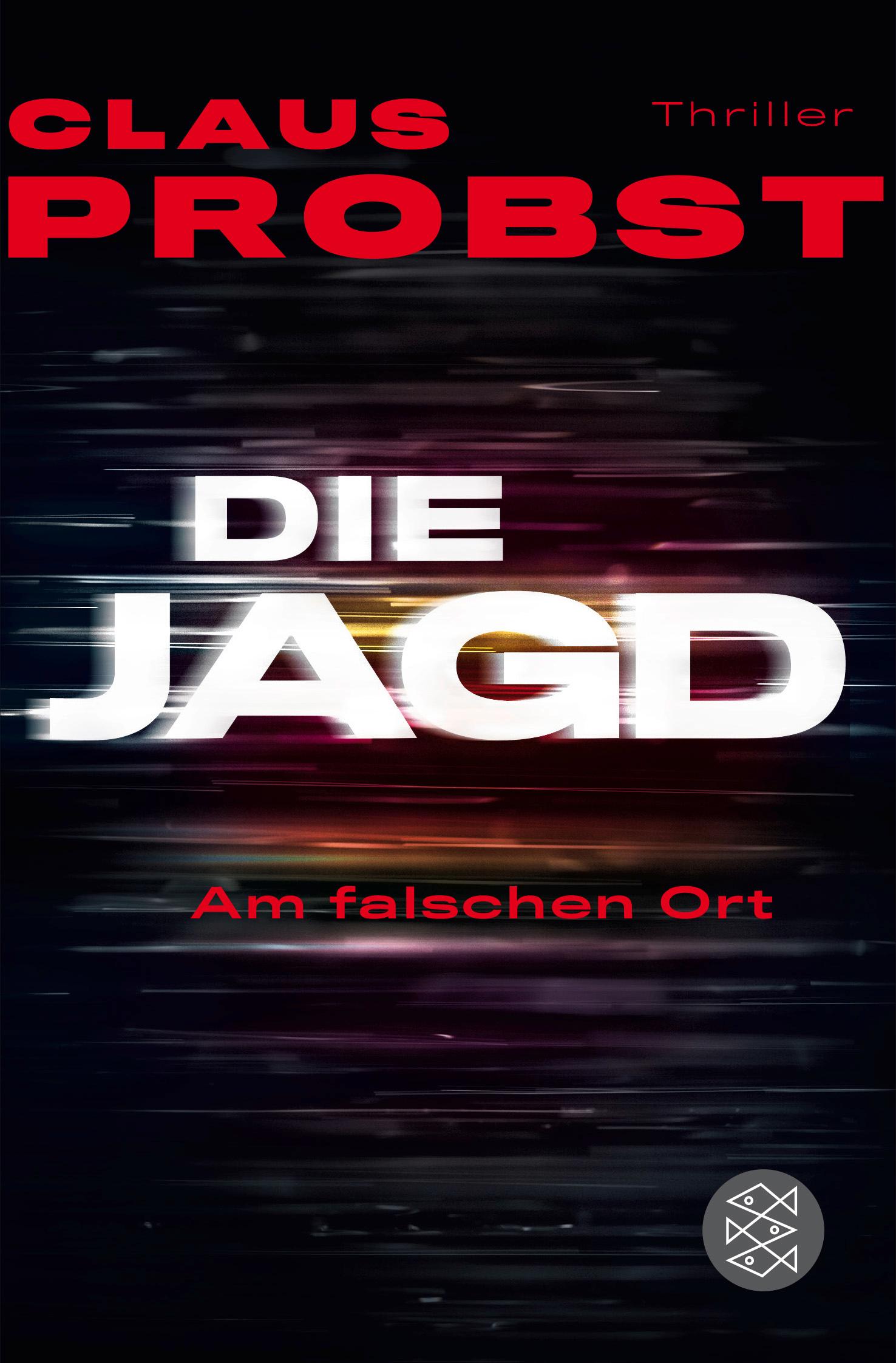 Cover: 9783596036721 | Die Jagd - Am falschen Ort | Thriller | Claus Probst | Taschenbuch