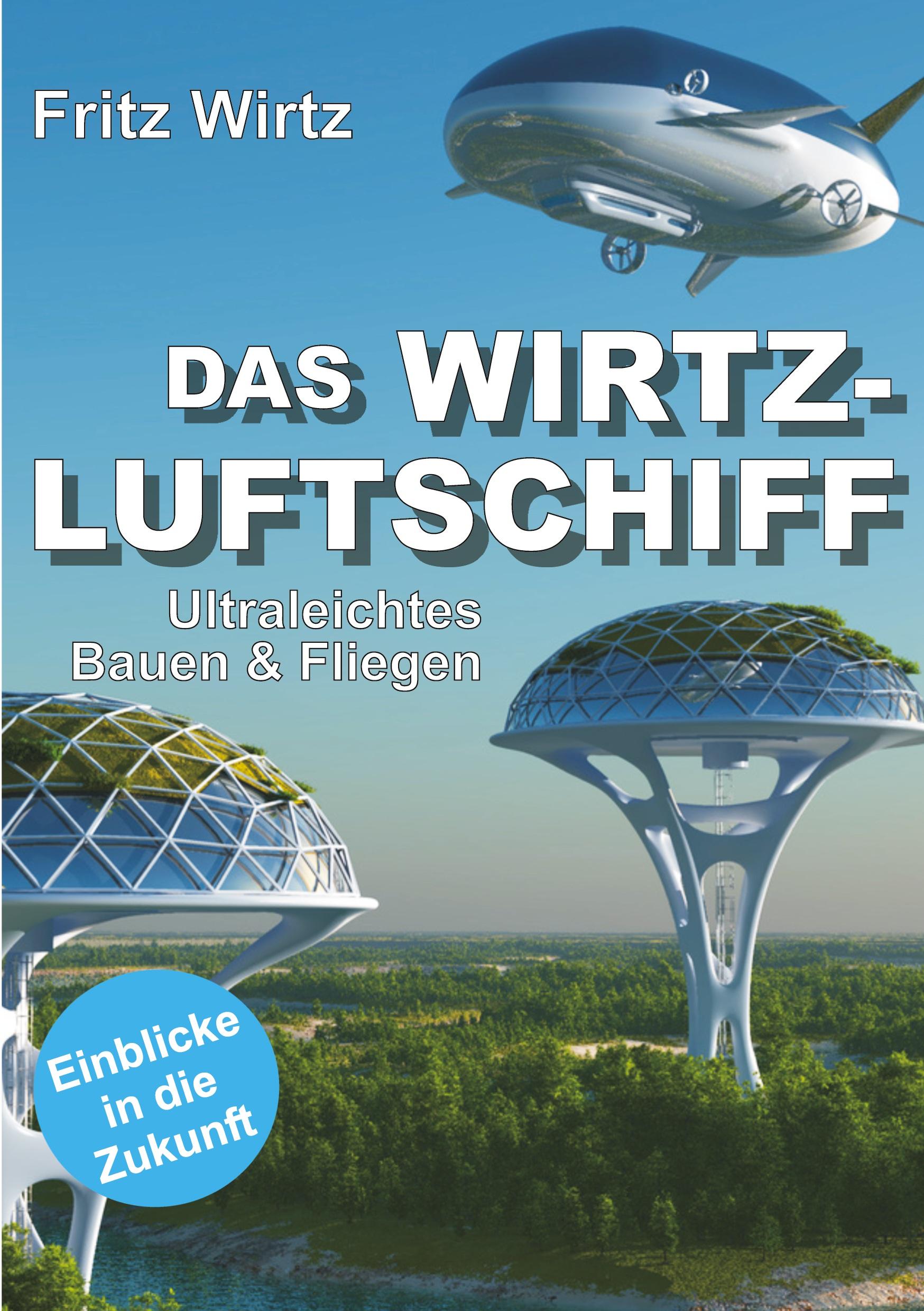 Cover: 9783748258964 | DAS WIRTZ-LUFTSCHIFF | Fritz Wirtz | Taschenbuch | 112 S. | Deutsch