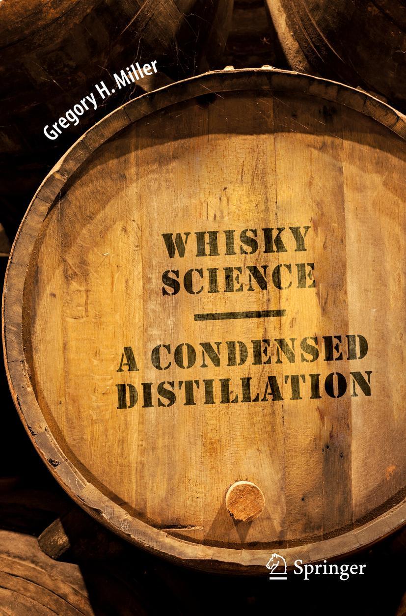 Cover: 9783030137342 | Whisky Science | A Condensed Distillation | Gregory H. Miller | Buch