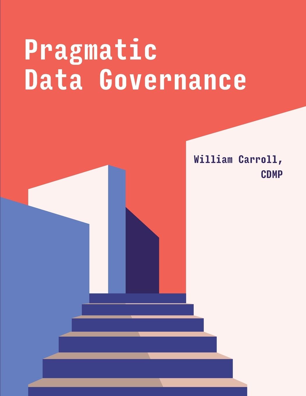 Cover: 9781634624428 | Pragmatic Data Governance | William Carroll | Taschenbuch | Paperback