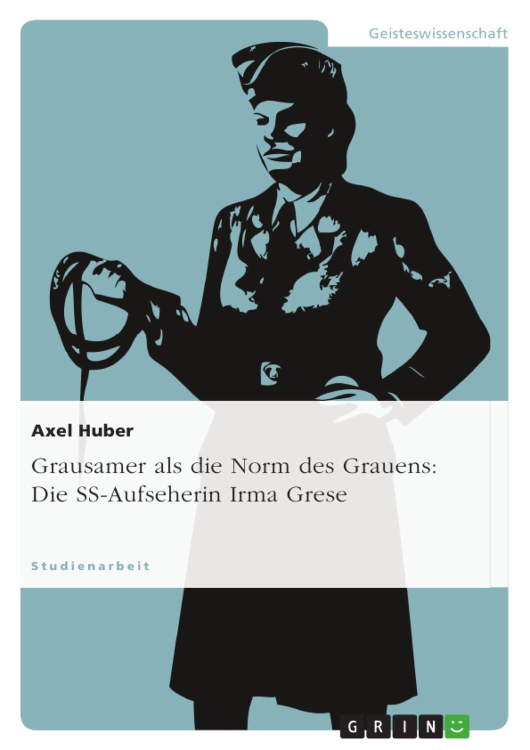 Cover: 9783640865192 | Grausamer als die Norm des Grauens: Die SS-Aufseherin Irma Grese