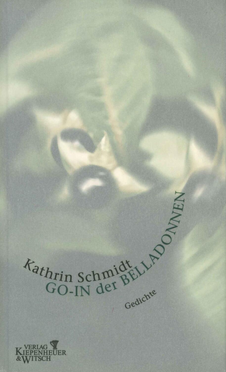 Cover: 9783462029338 | Go-In der Belladonnen | Gedichte | Kathrin Schmidt | Buch | 96 S.