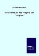 Cover: 9783864448768 | Die Abenteuer des Fliegers von Tsingtau | Gunther Plüschow | Buch