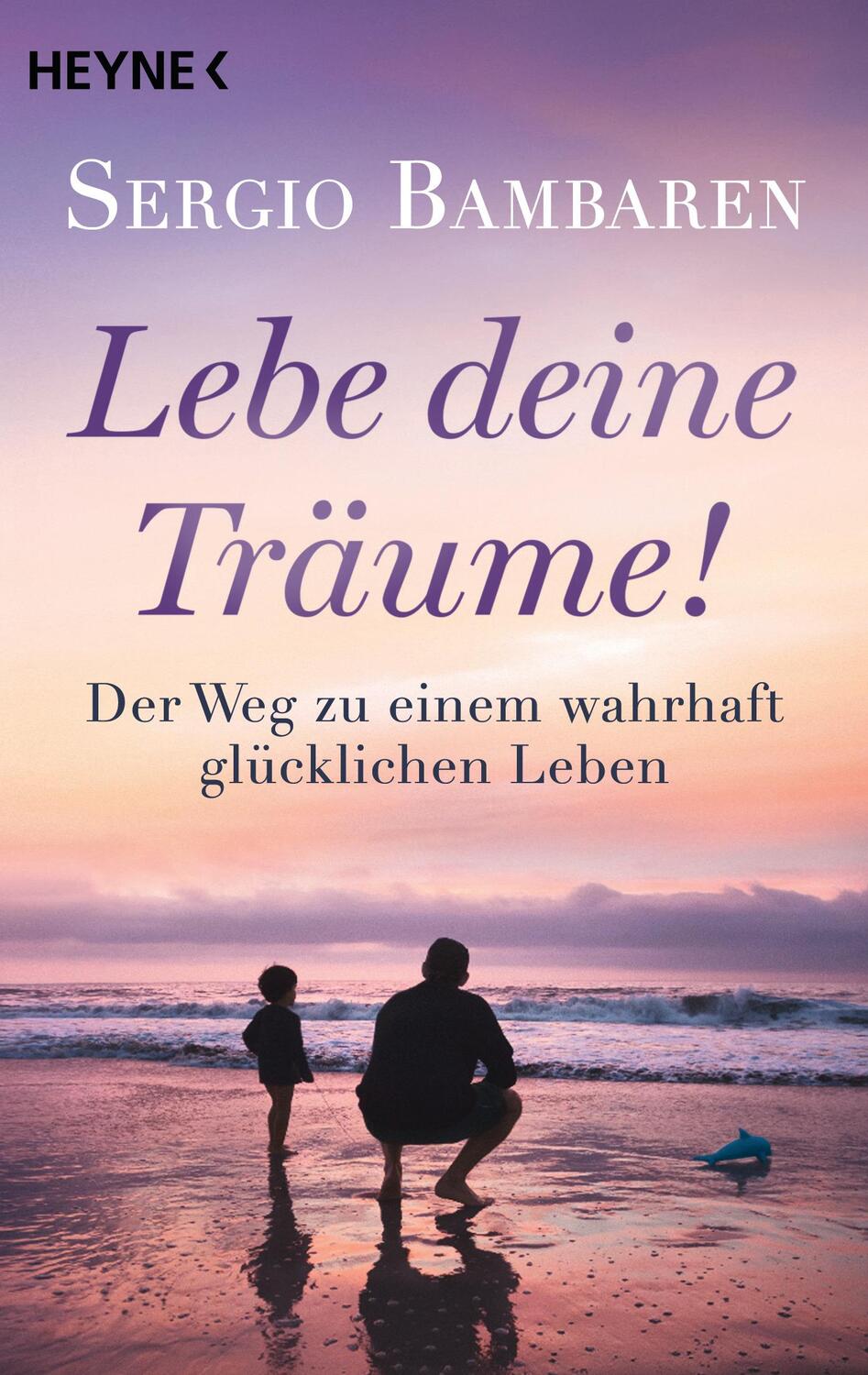 Cover: 9783453703469 | Lebe deine Träume! | Der Weg zu einem wahrhaft glücklichen Leben