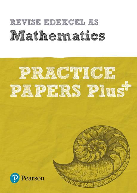 Cover: 9781292213279 | Pearson REVISE Edexcel AS Maths: Practice Papers Plus - for 2025...