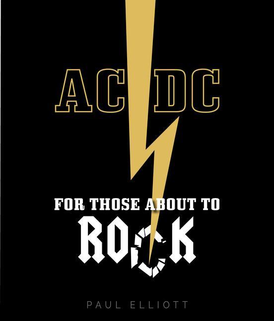 Cover: 9781786750396 | AC/DC | For Those About to Rock | Paul Elliott | Buch | Gebunden