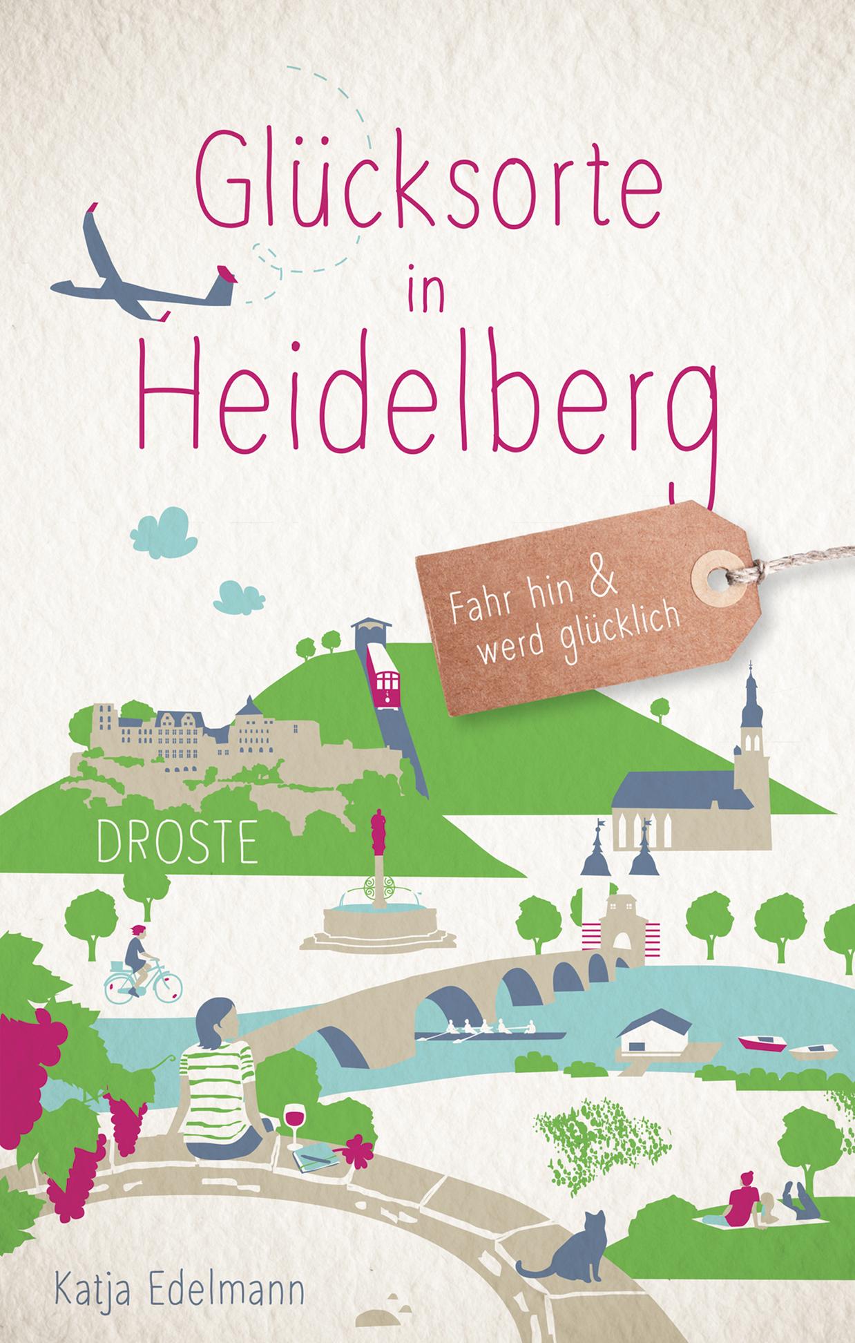 Cover: 9783770027361 | Glücksorte in Heidelberg | Fahr hin &amp; werd glücklich | Katja Edelmann