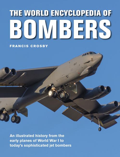 Cover: 9780754834991 | The World Encyclopedia of Bombers | Francis Crosby | Buch | Gebunden