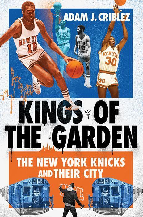 Cover: 9781501773938 | Kings of the Garden | The New York Knicks and Their City | Criblez