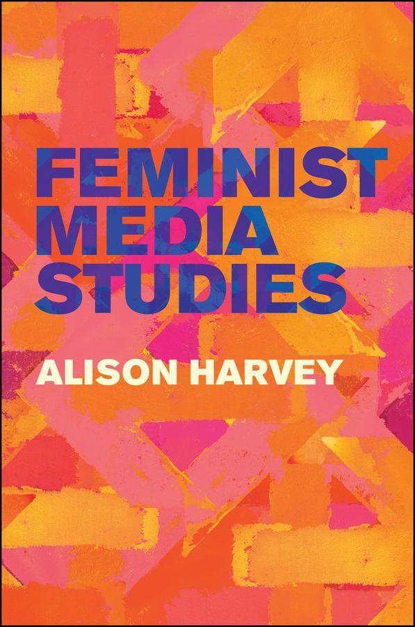 Cover: 9781509524471 | Feminist Media Studies | Alison Harvey | Taschenbuch | Englisch | 2019