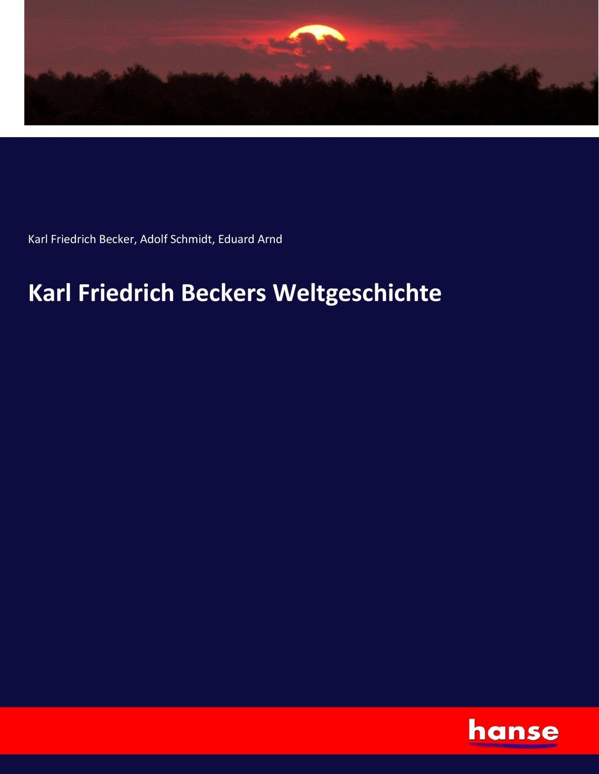 Cover: 9783743476240 | Karl Friedrich Beckers Weltgeschichte | Karl Friedrich Becker (u. a.)