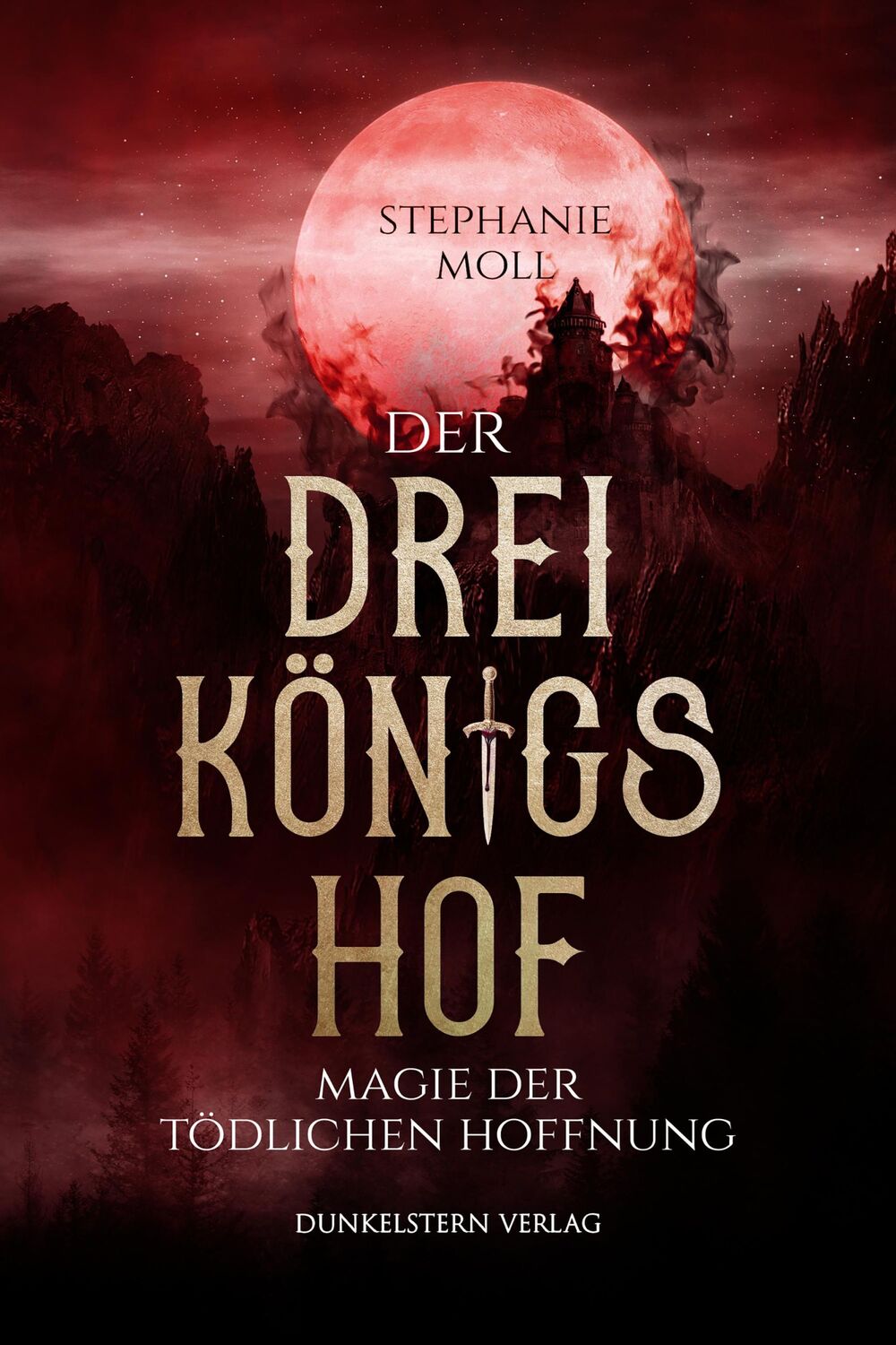 Cover: 9783910615120 | Der Dreikönigshof - Magie der tödlichen Hoffnung | Stephanie Moll