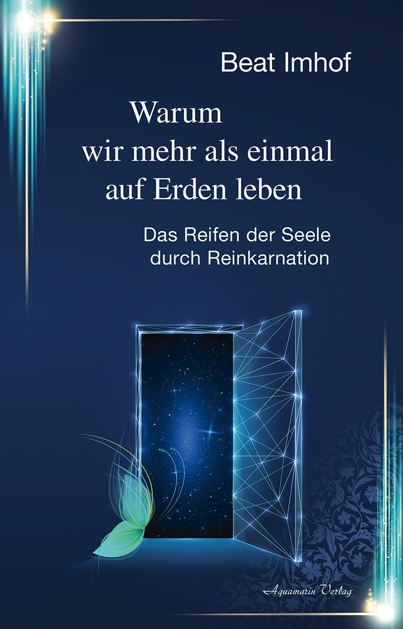 Cover: 9783894278786 | Warum wir mehr als einmal auf Erden leben | Beat Imhof | Buch | 2020