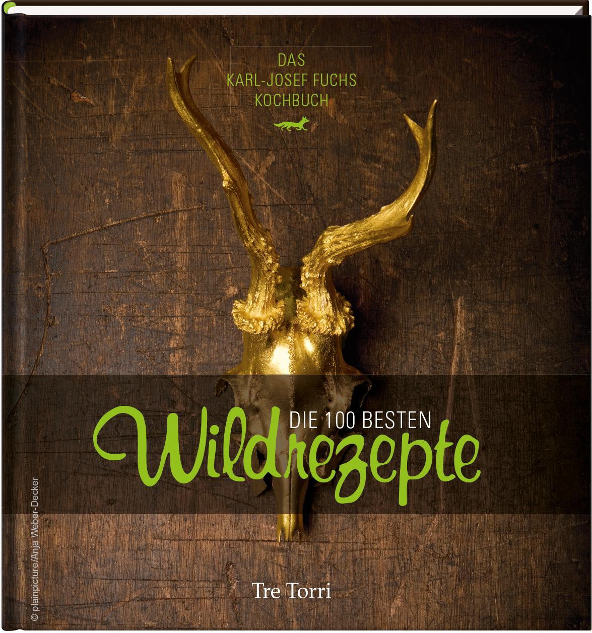 Cover: 9783941641983 | Die 100 besten Wildrezepte | Karl-Josef Fuchs | Buch | Deutsch | 2013