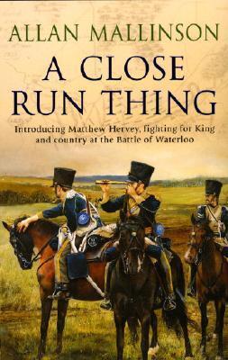 Cover: 9780553507133 | A Close Run Thing (The Matthew Hervey Adventures: 1) | Allan Mallinson