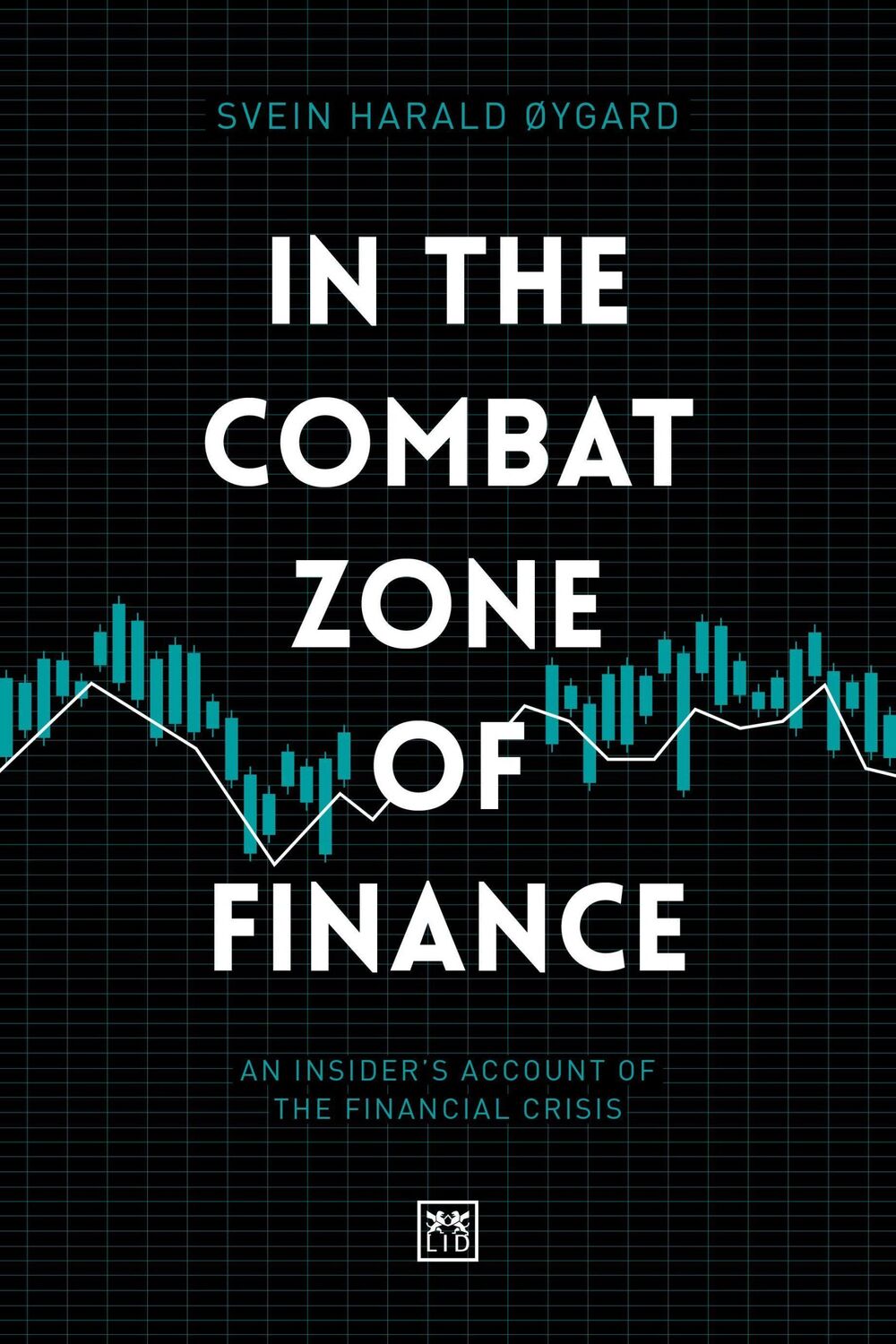 Cover: 9781912555659 | In The Combat Zone of Finance | Svien Harald Øygard | Buch | Gebunden