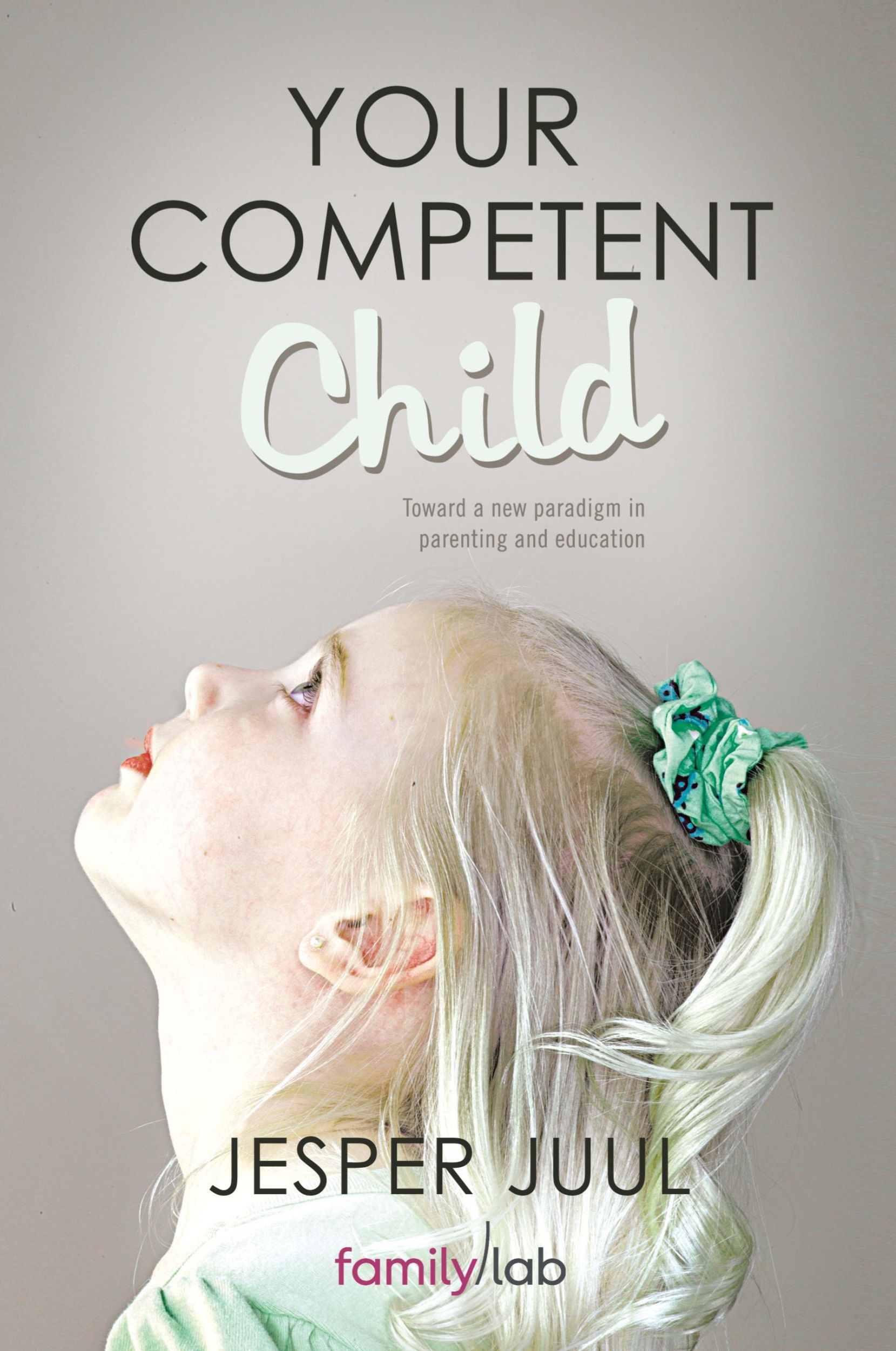 Cover: 9781452538907 | Your Competent Child | Jesper Juul | Taschenbuch | Englisch | 2011