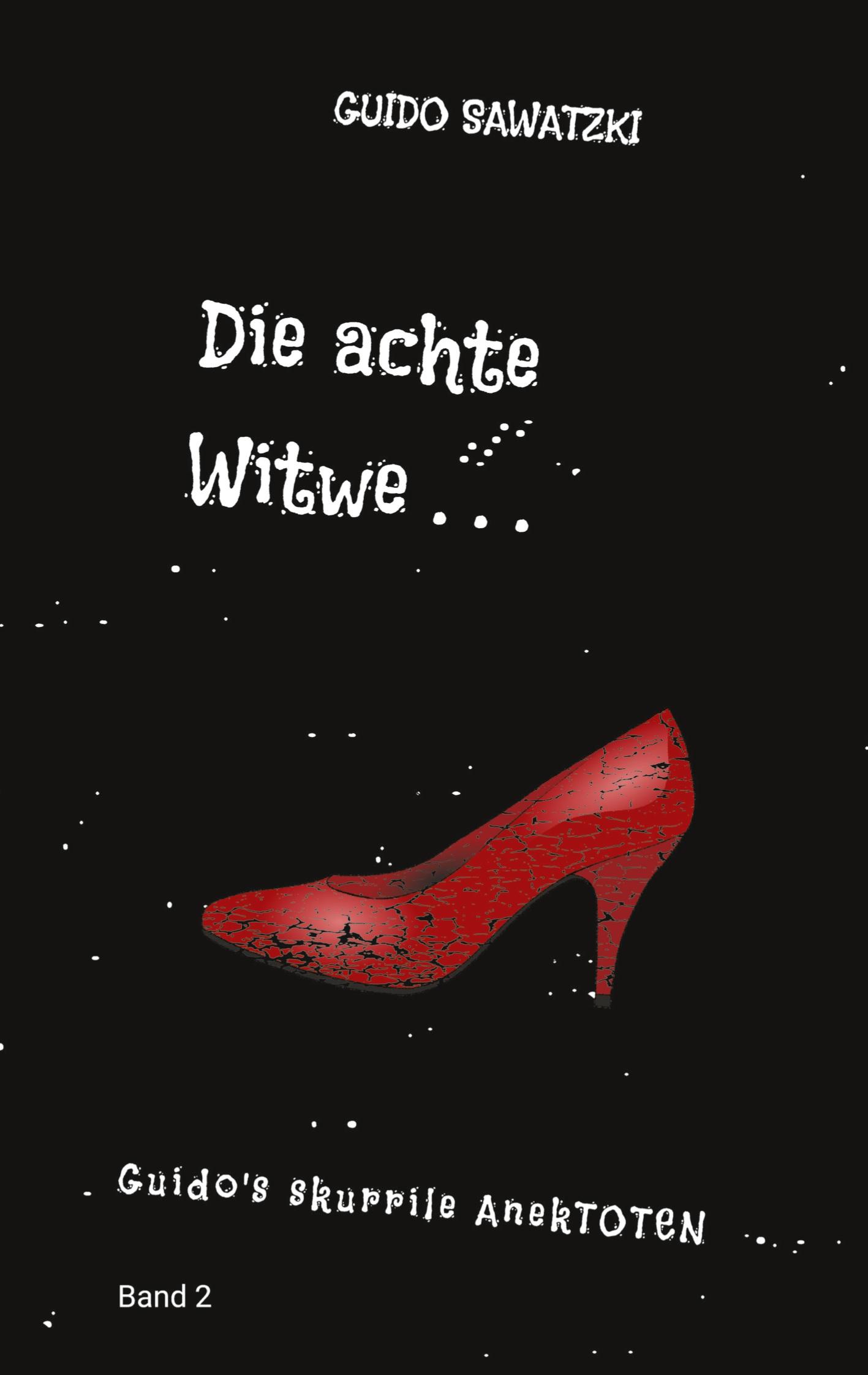 Cover: 9783384257765 | Die achte Witwe | 11 Skurrile Kurzgeschichten | Guido Sawatzki | Buch