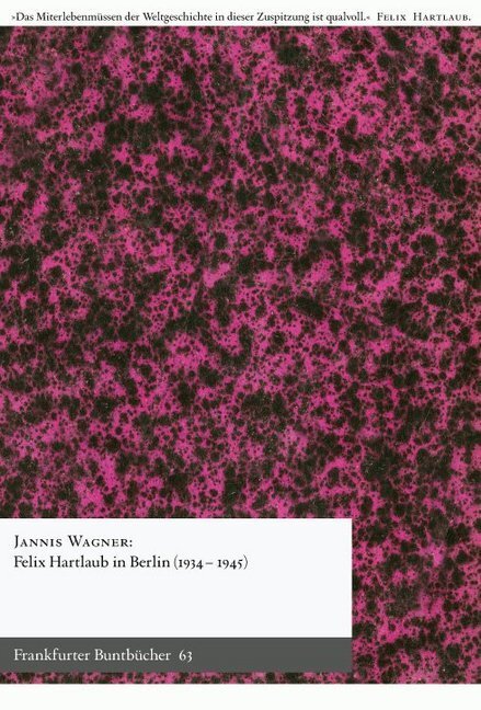 Cover: 9783947215294 | Felix Hartlaub in Berlin (1934-1945) | Jannis Wagner | Buch | 2019