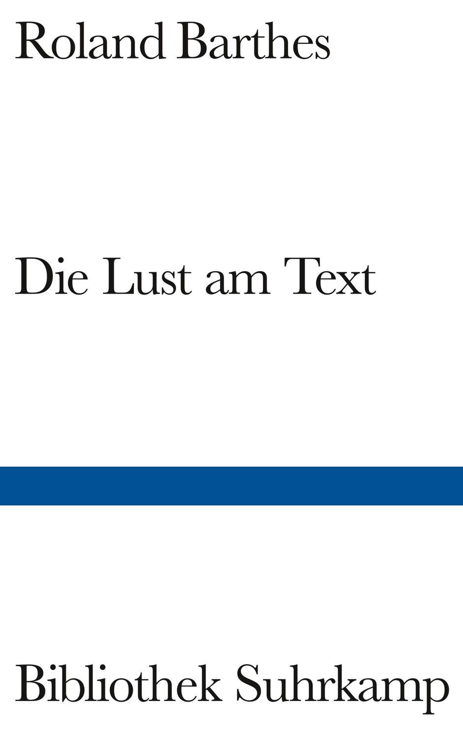 Cover: 9783518013786 | Die Lust am Text | Roland Barthes | Buch | Bibliothek Suhrkamp | 98 S.