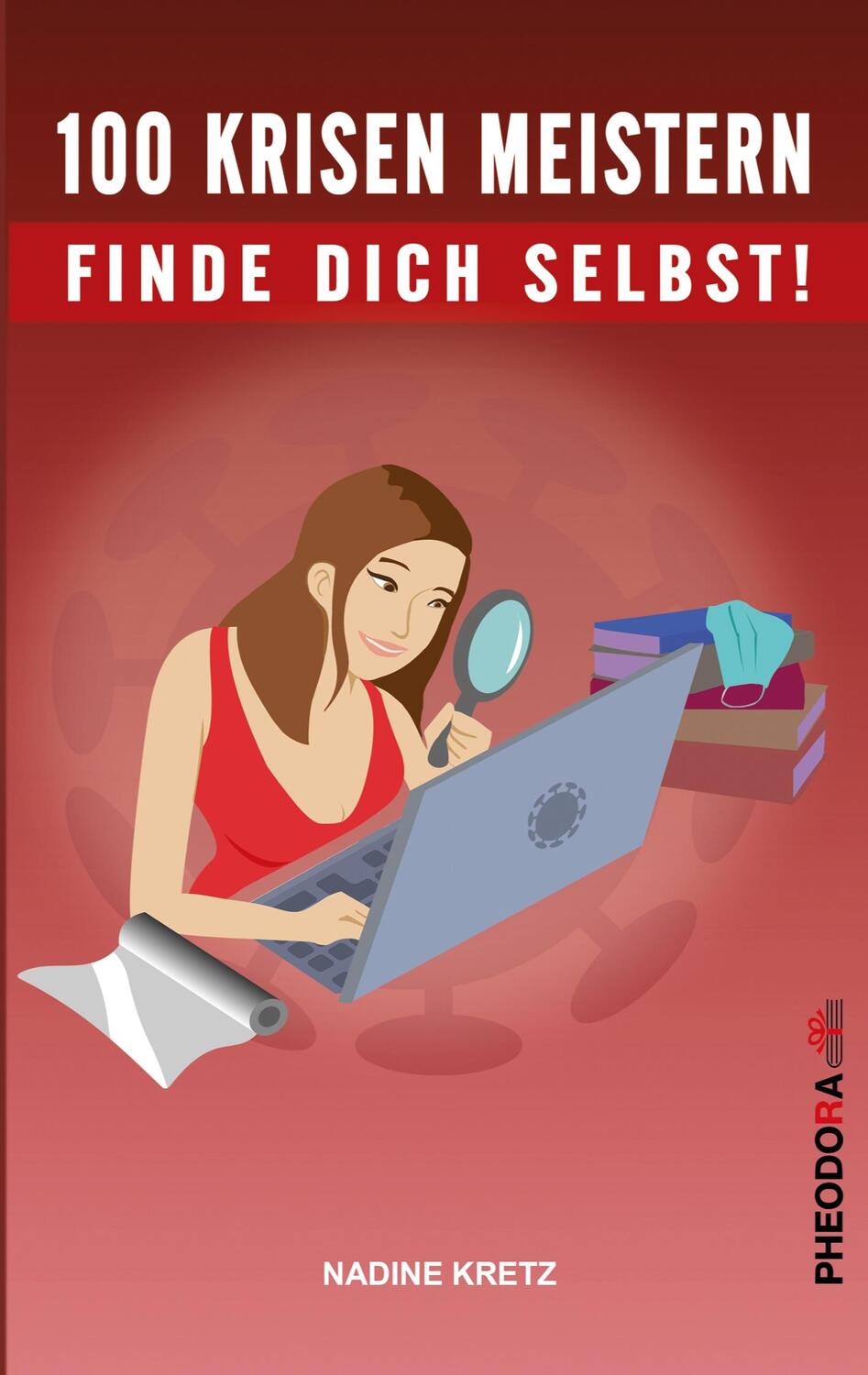 Cover: 9783741253256 | 100 Krisen meistern | Finde dich selbst! | Nadine Kretz | Taschenbuch